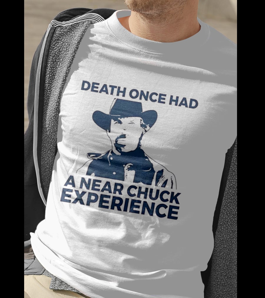 Death Once Had A Near Chuck Experience Cowboy Hat T-Shirt