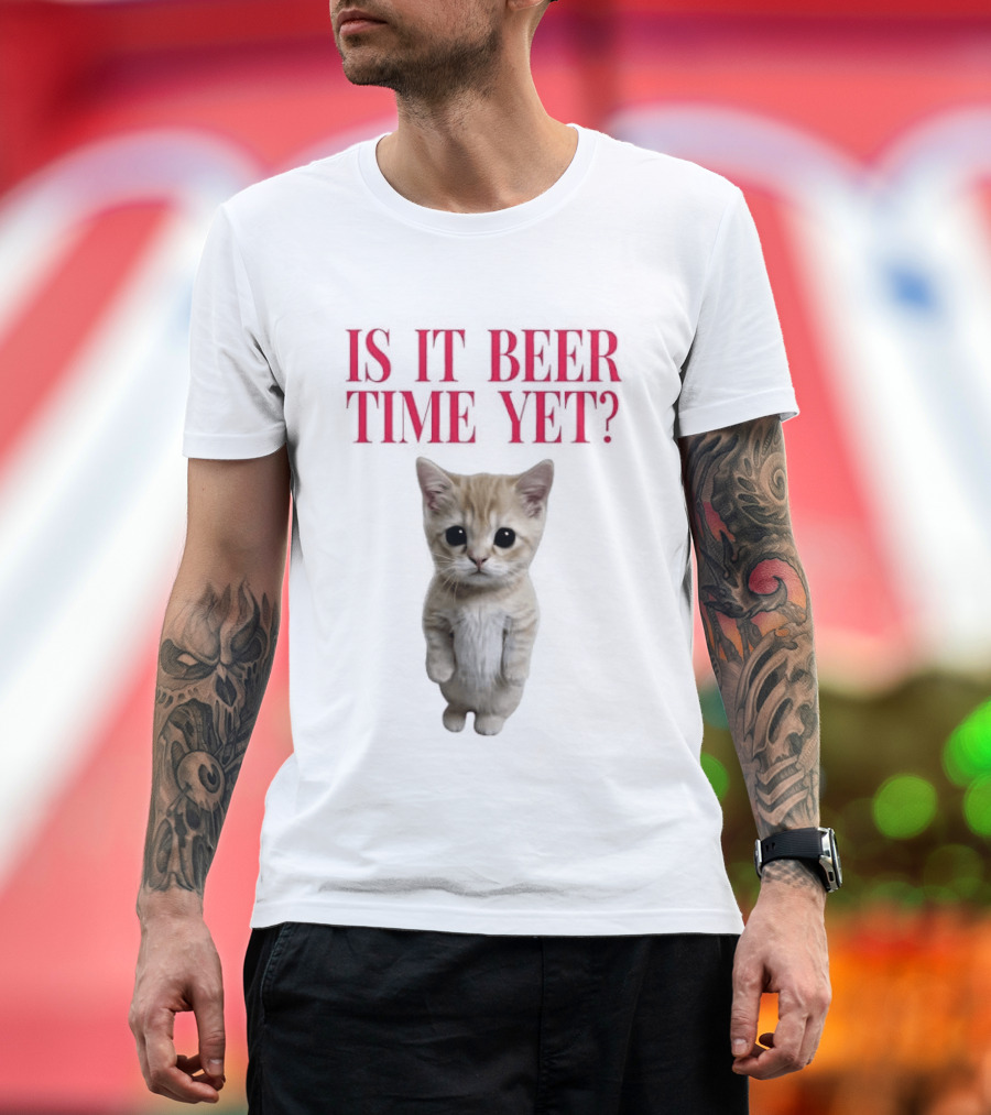 Is It Beer Time Yet Kitten Cute Cat Frage T-Shirt