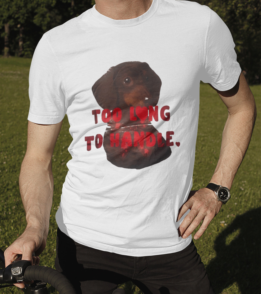 Too Long To Handle Dachshund Love T-Shirt