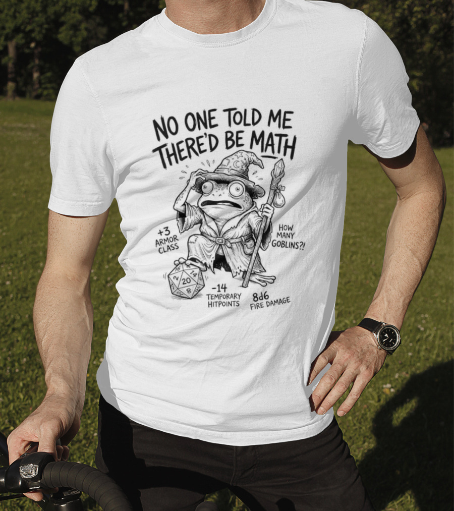 No One Told Me There'd Be Math Frog Wizard Dungeons And Dragons Dice T-Shirt