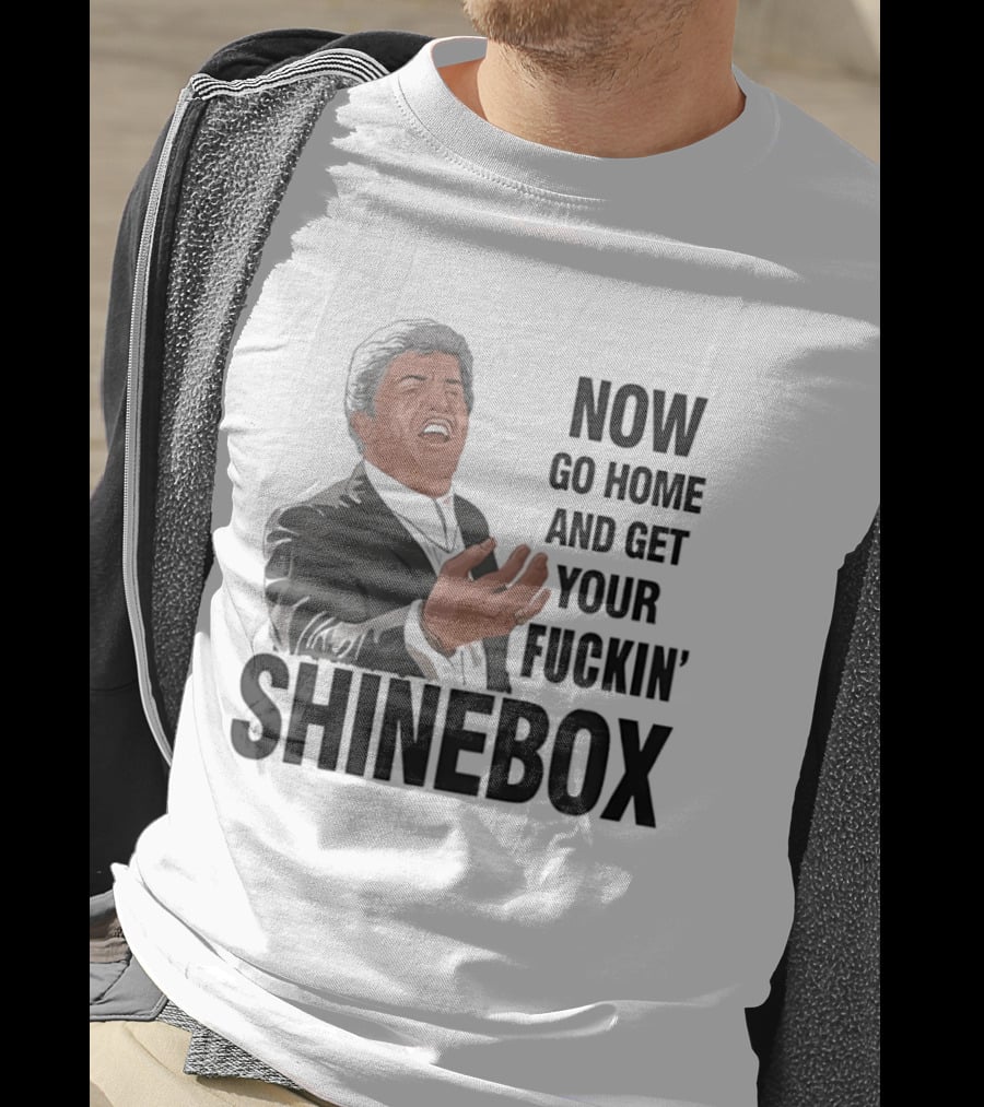 Tommy DeVito Now Go Home And Get Your Fucking Shinebox Iconic Quote Scene T-Shirt