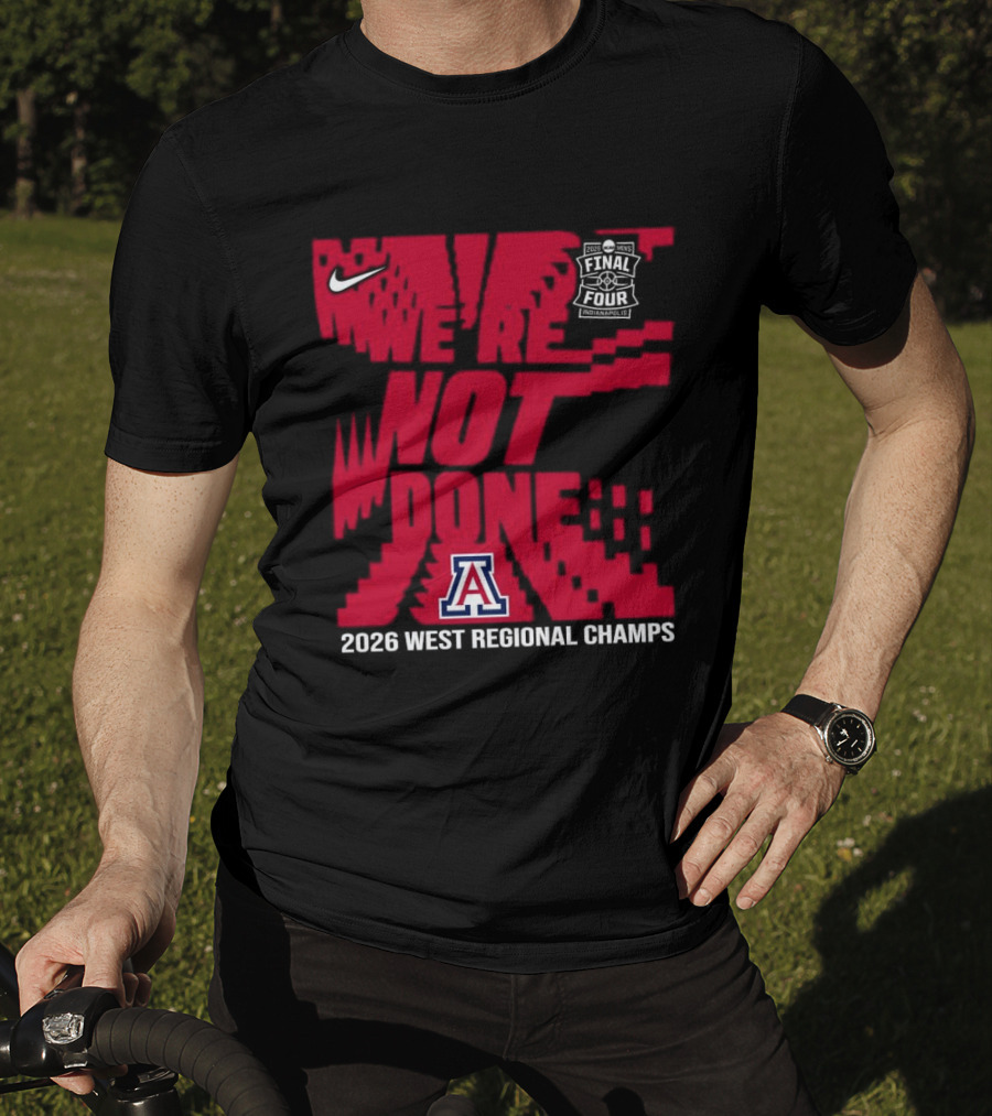 Nike Arizona Wildcats 2026 NCAA West Regional Champs We Are Not Done T-Shirt