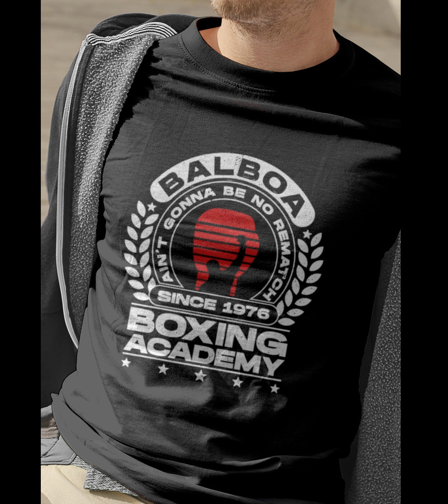 Balboa Boxing Academy Ain't Gonna Be No Rematch Since 1976 T-Shirt