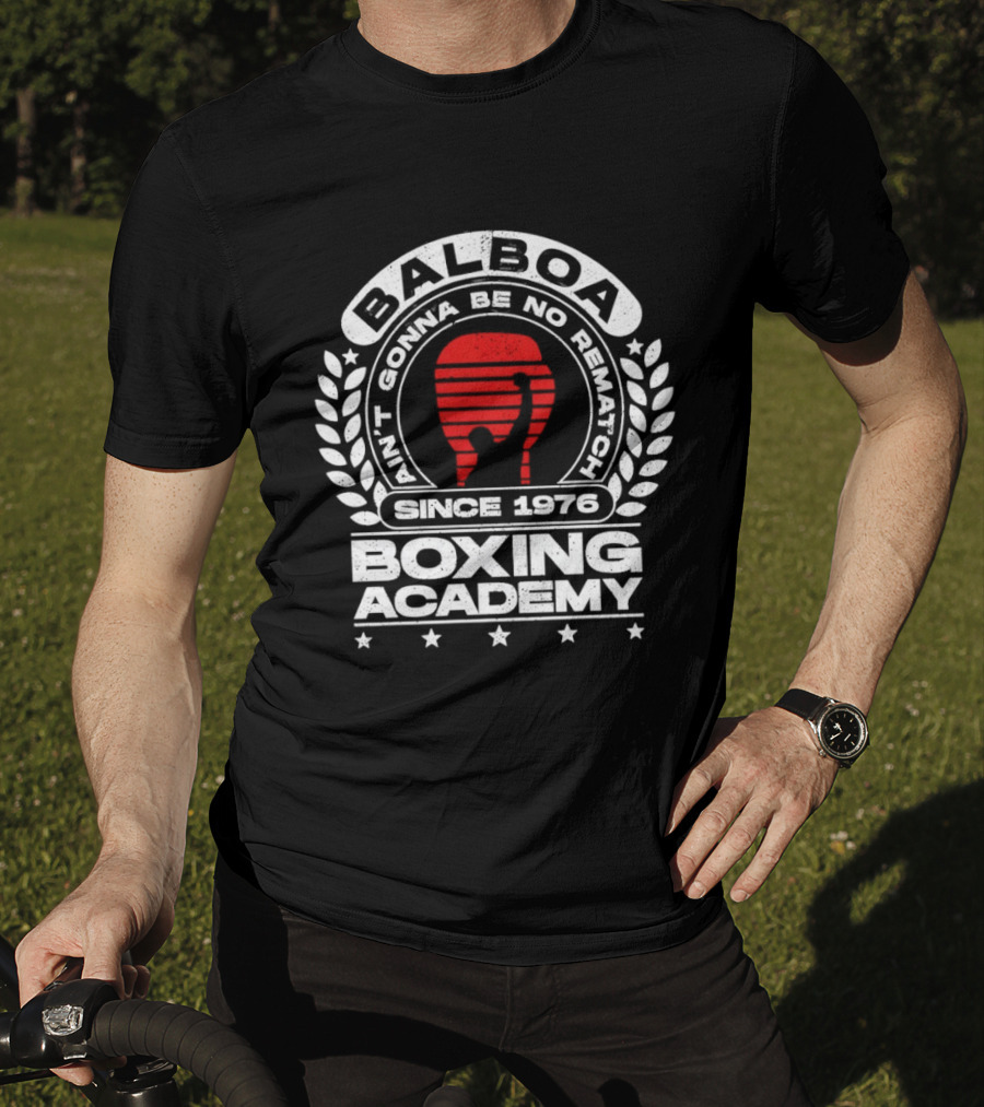 Balboa Boxing Academy Ain't Gonna Be No Rematch Since 1976 T-Shirt