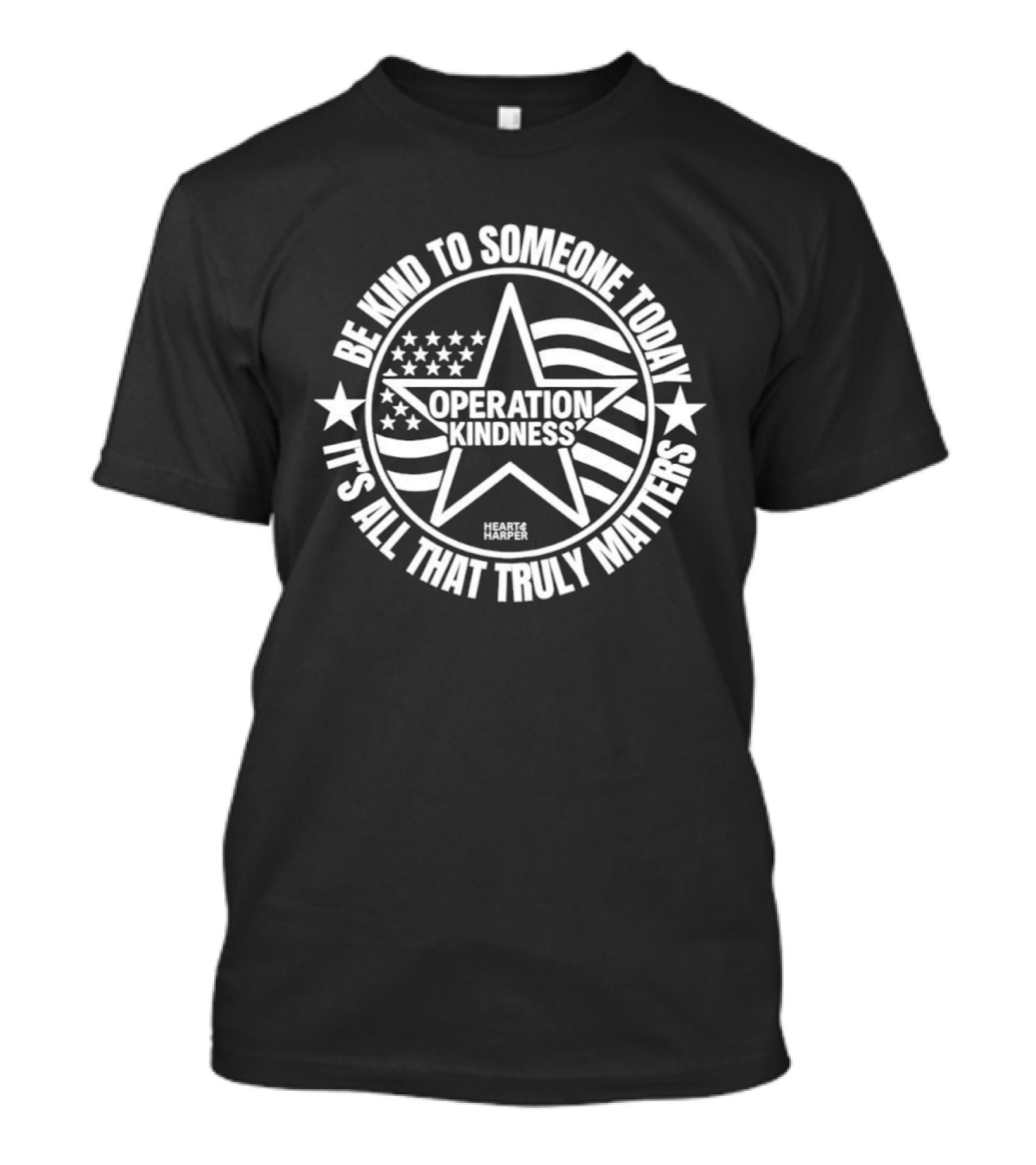 Be Kind To Someone Today Operation Kindness It's All That Truly Matters USA Star And Stripes T-Shirt