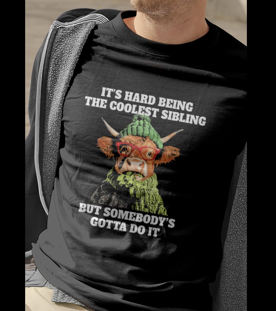 Cow Wearing Red Glasses It's Hard Being The Coolest Sibling But Somebody's Gotta Do It T-Shirt