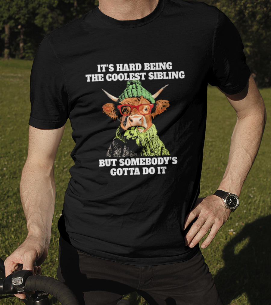 Cow Wearing Red Glasses It's Hard Being The Coolest Sibling But Somebody's Gotta Do It T-Shirt
