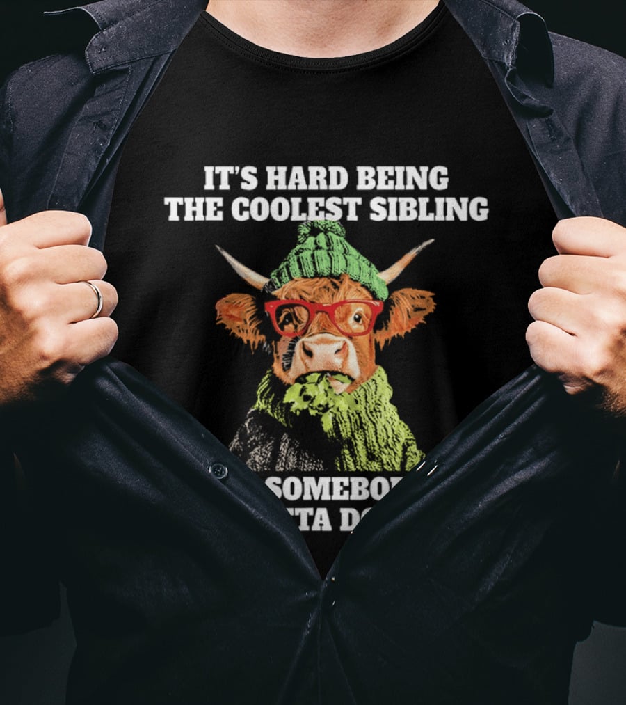 Cow Wearing Red Glasses It's Hard Being The Coolest Sibling But Somebody's Gotta Do It T-Shirt