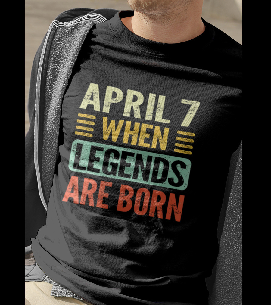 April 7 When Legends Are Born T-Shirt