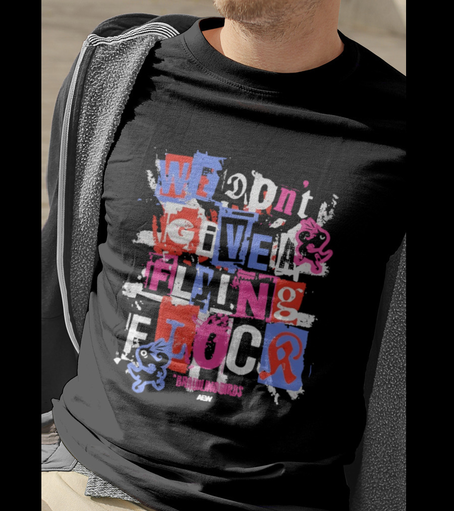 We Don't Give A Flying Flock The Brawling Birds AEW Collage T-Shirt