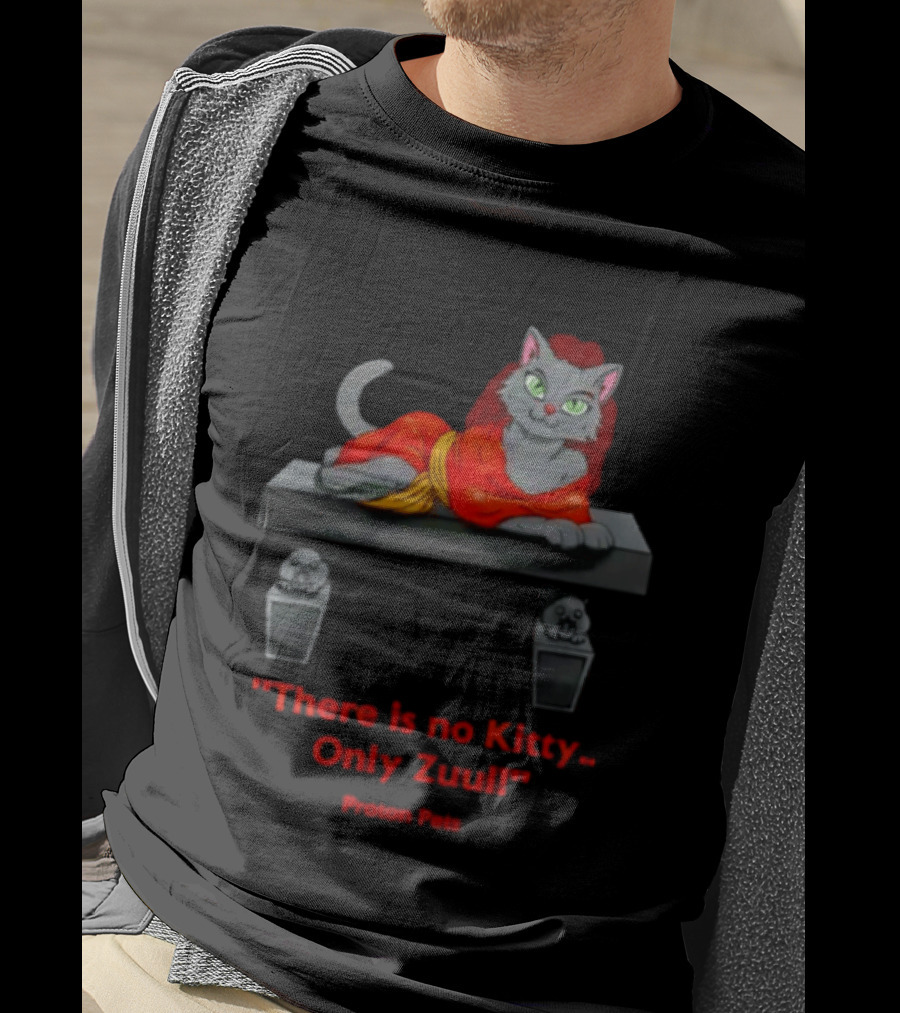 There Is No Kitty Only Zuul Proton Pets T-Shirt