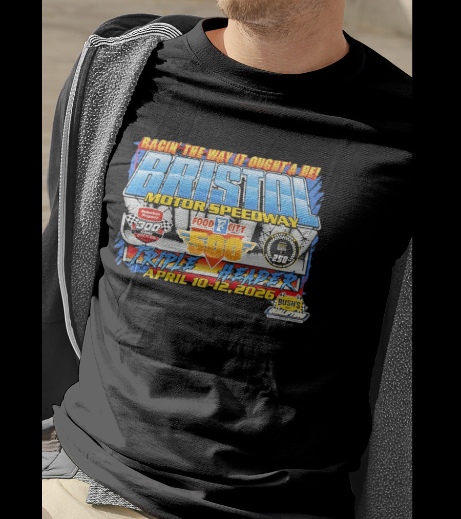 Racin' The Way It Ought'a Be Bristol Motor Speedway Food City 500 Triple Header April 10 12 2026 T-Shirt