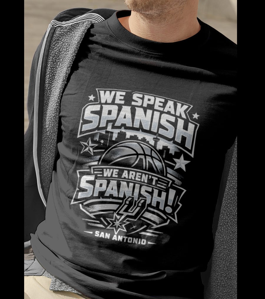 We Speak Spanish We Aren't Spanish San Antonio Basketball T-Shirt