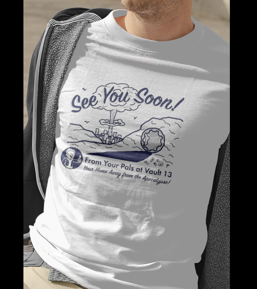 See You Soon! From Your Pals At Vault 13 Your Home Away From The Apocalypse T-Shirt