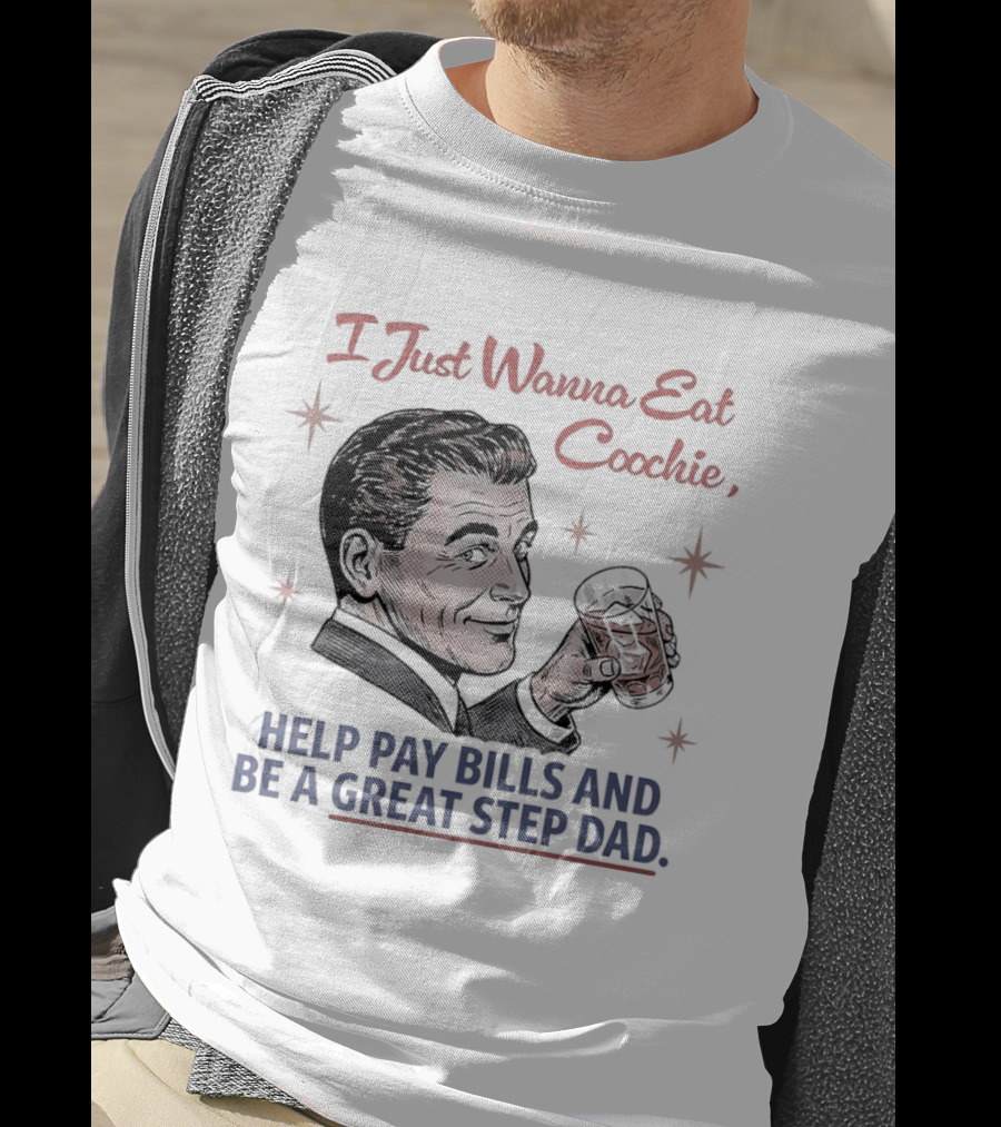 I Just Wanna Eat Coochie Help Pay Bills And Be A Great Step Dad Retro Man Holding Whisky Glass T-Shirt