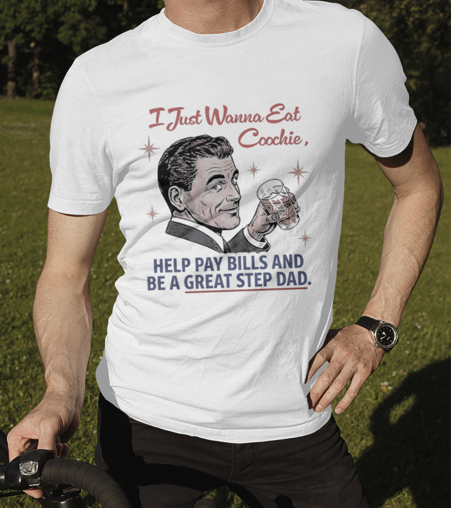 I Just Wanna Eat Coochie Help Pay Bills And Be A Great Step Dad Retro Man Holding Whisky Glass T-Shirt