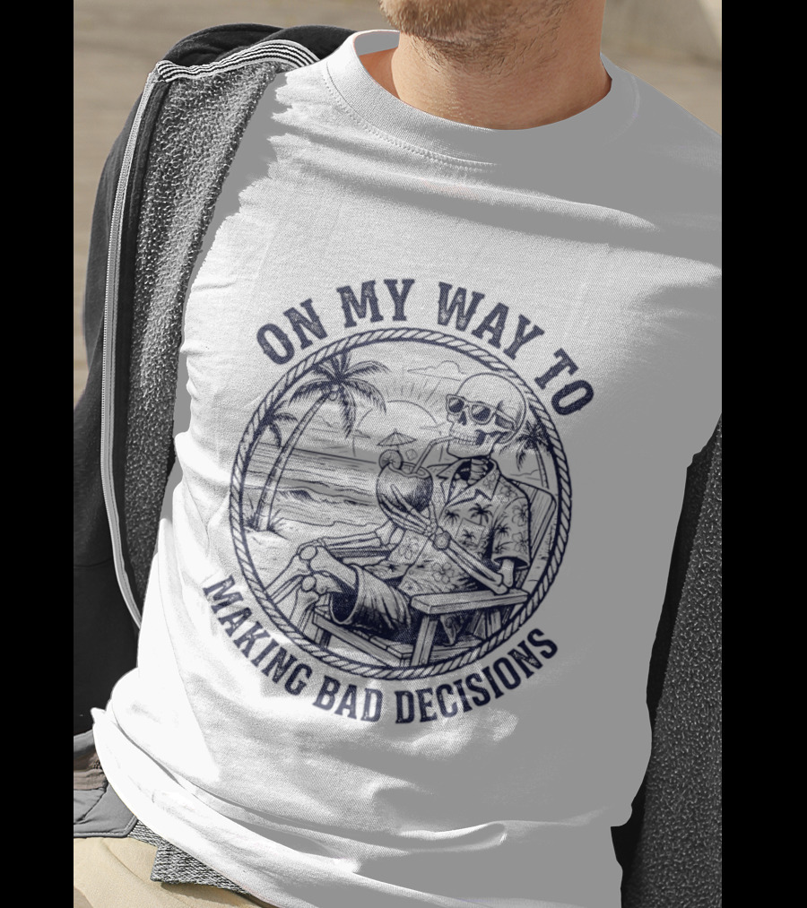 On My Way To Making Bad Decisions Skeleton Drink Coconut Beach Scene T-Shirt