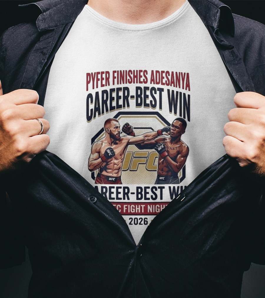 Pyfer Finishes Adesanya Career Best Win UFC Fight Night 2026 T-Shirt