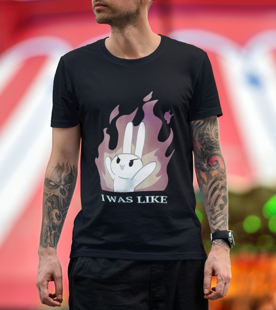 I Was Like Fire Bunny In Flames T-Shirt