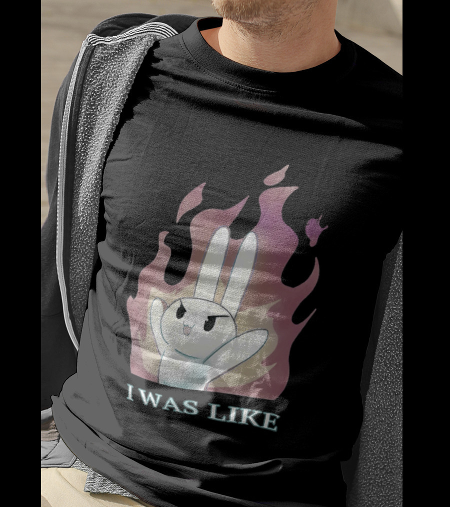 I Was Like Fire Bunny In Flames T-Shirt