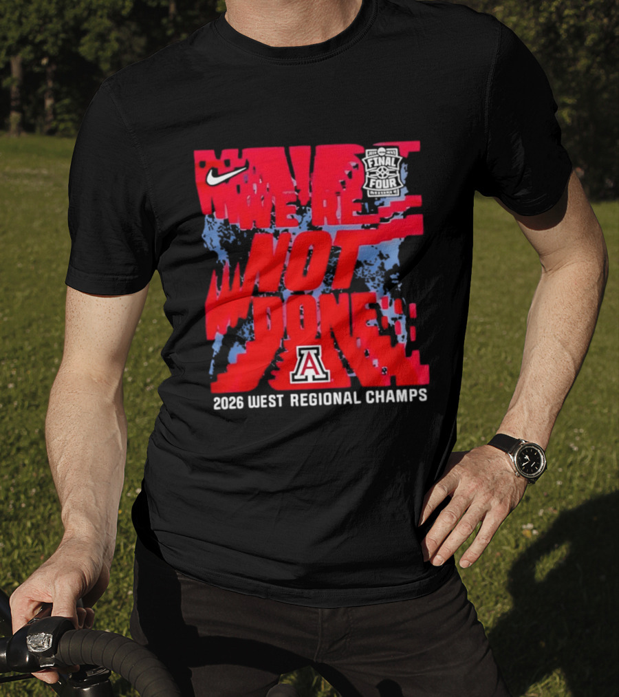 Arizona Wildcats We're Not Done 2026 West Regional Champs Nike T-Shirt