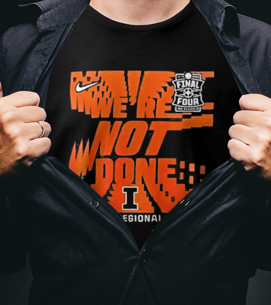 Illinois Fighting Illini 2026 NCAA Men's Basketball Final Four We're Not Done South Regional Champs Nike T-Shirt