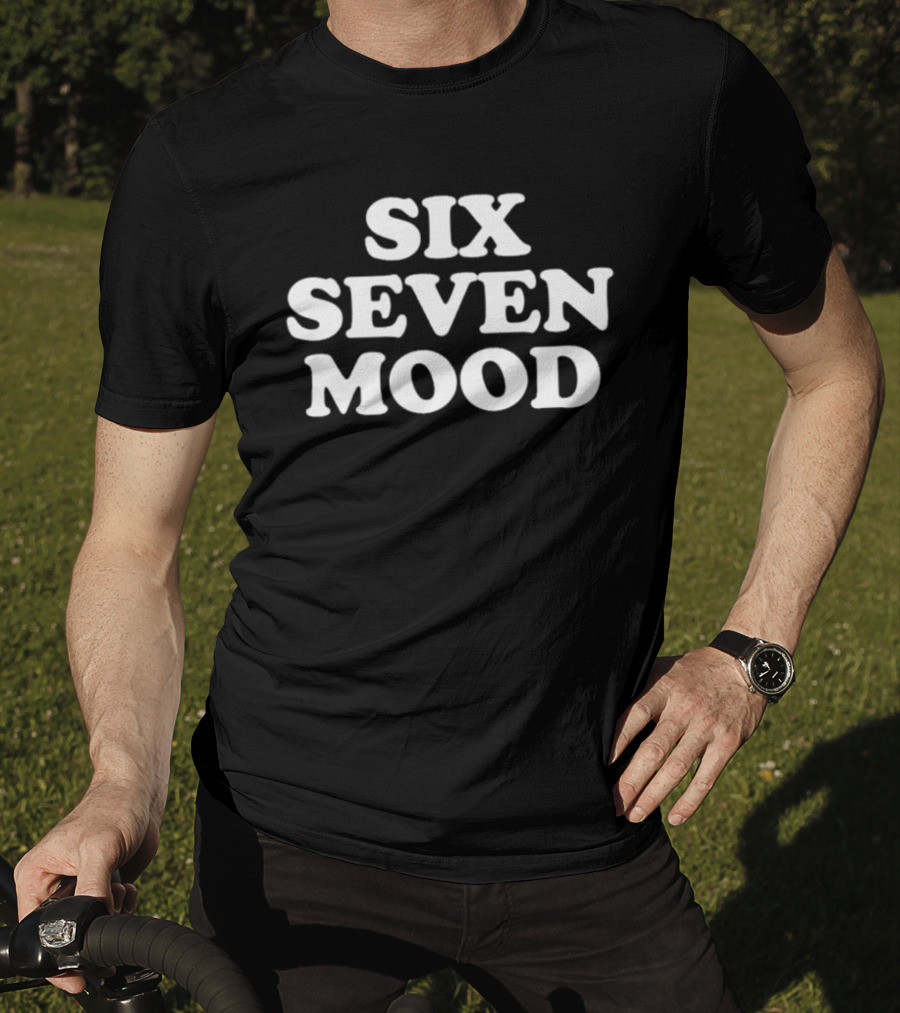 Six Seven Mood T-Shirt