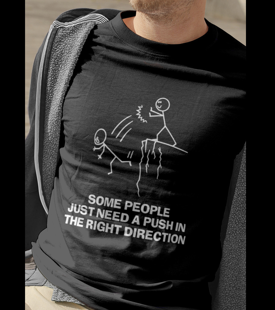 Some People Just Need A Push In The Right Direction Stick Figure Cliff T-Shirt