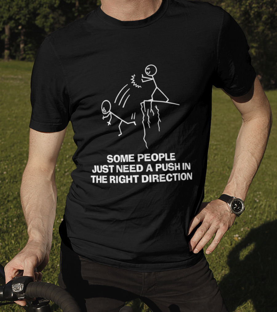 Some People Just Need A Push In The Right Direction Stick Figure Cliff T-Shirt