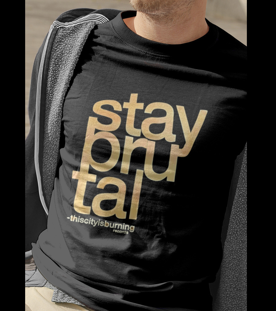 Stay Brutal This City Is Burning T-Shirt