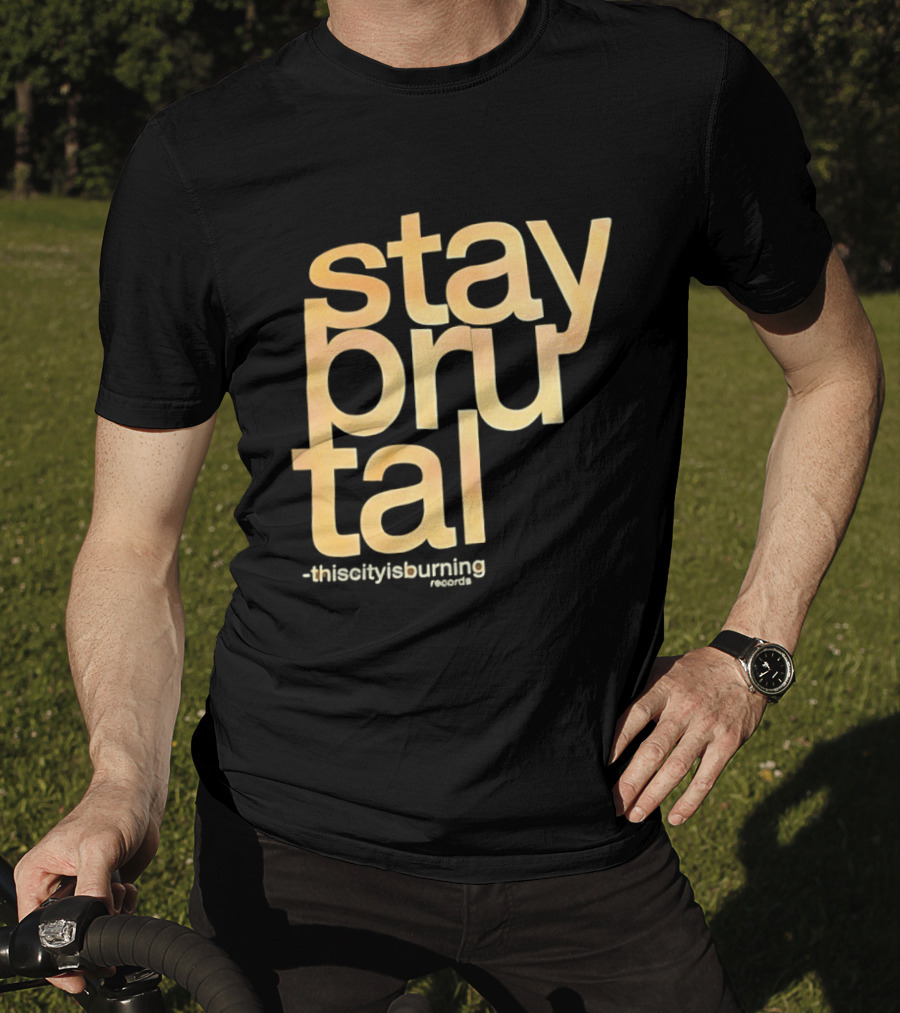 Stay Brutal This City Is Burning T-Shirt