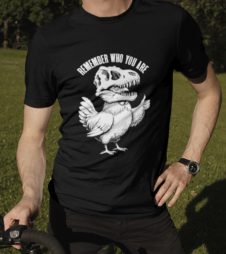 Chicken Hen Wearing Dinosaur Skull Head Remember Who You Are T-Shirt