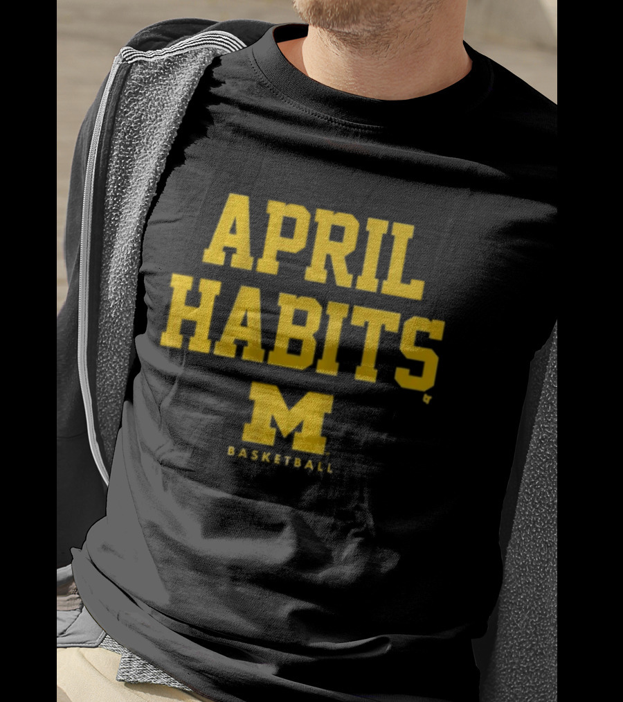 APRIL HABITS Michigan Basketball M T-Shirt