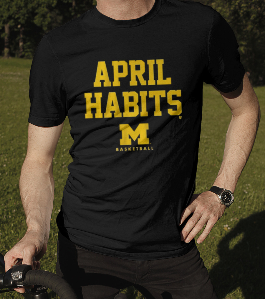 APRIL HABITS Michigan Basketball M T-Shirt