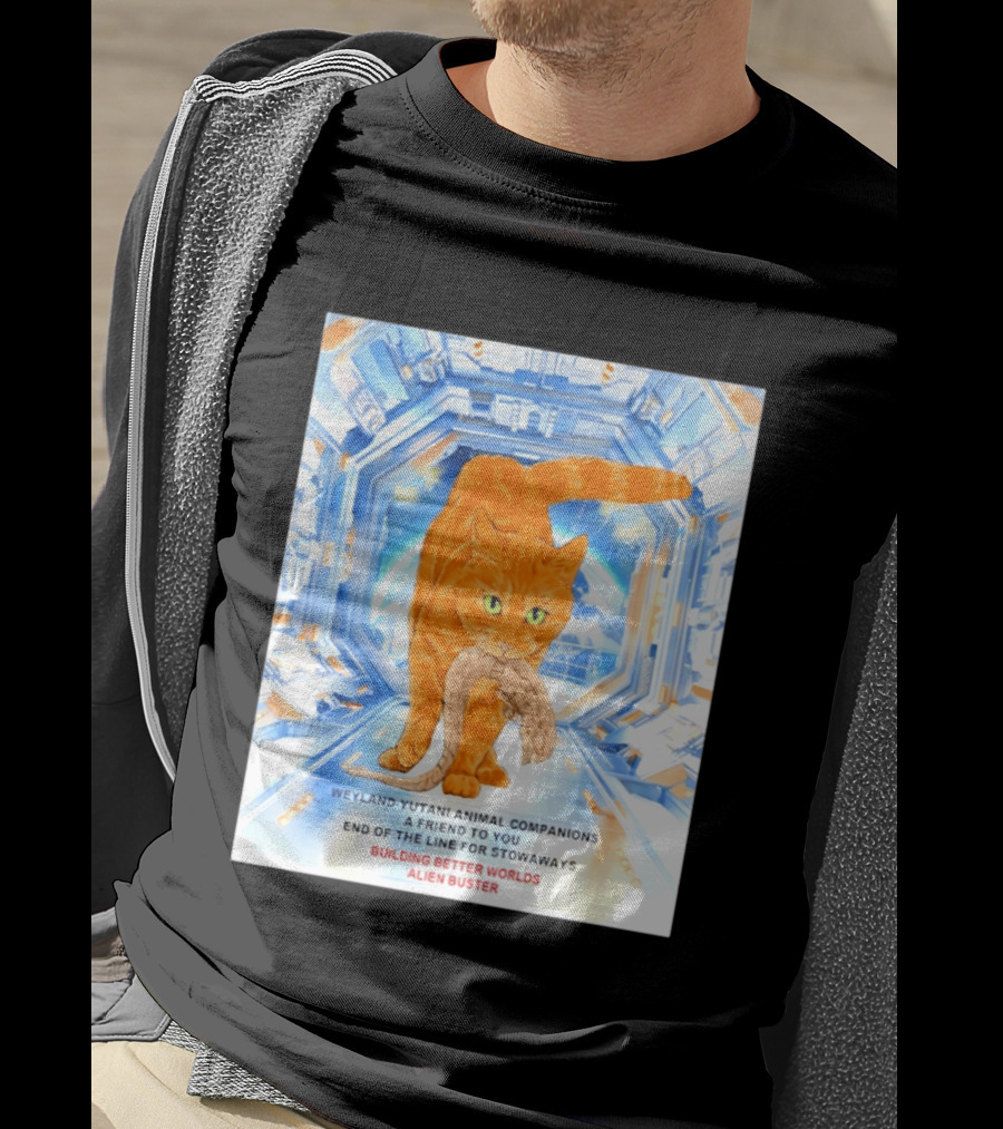 WeylandYutani Animal Companions A Friend To You End Of The Line For Stowaways Building Better Worlds Alien Buster T-Shirt