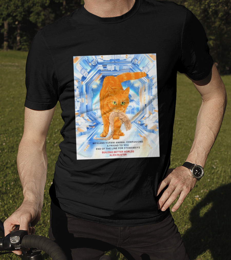 WeylandYutani Animal Companions A Friend To You End Of The Line For Stowaways Building Better Worlds Alien Buster T-Shirt