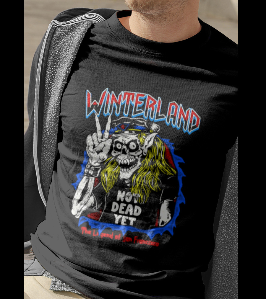 Winterland Not Dead Yet The Legend Of San Francisco Skeleton Rock And Roll T-Shirt