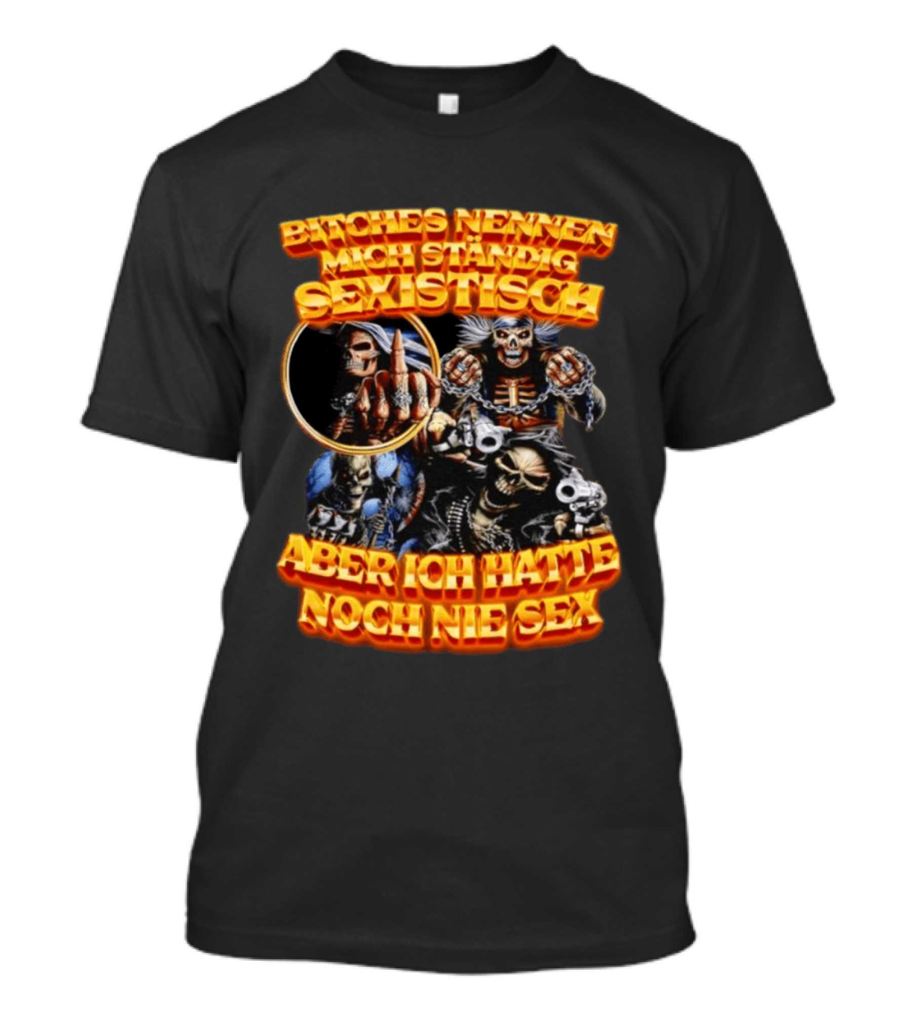 Bitches Nennen Mich Standig Sexistisch Aber Ich Hatte Noch Nie Sex Grinsender Schädel Mit Skelett Handgeste T-Shirt