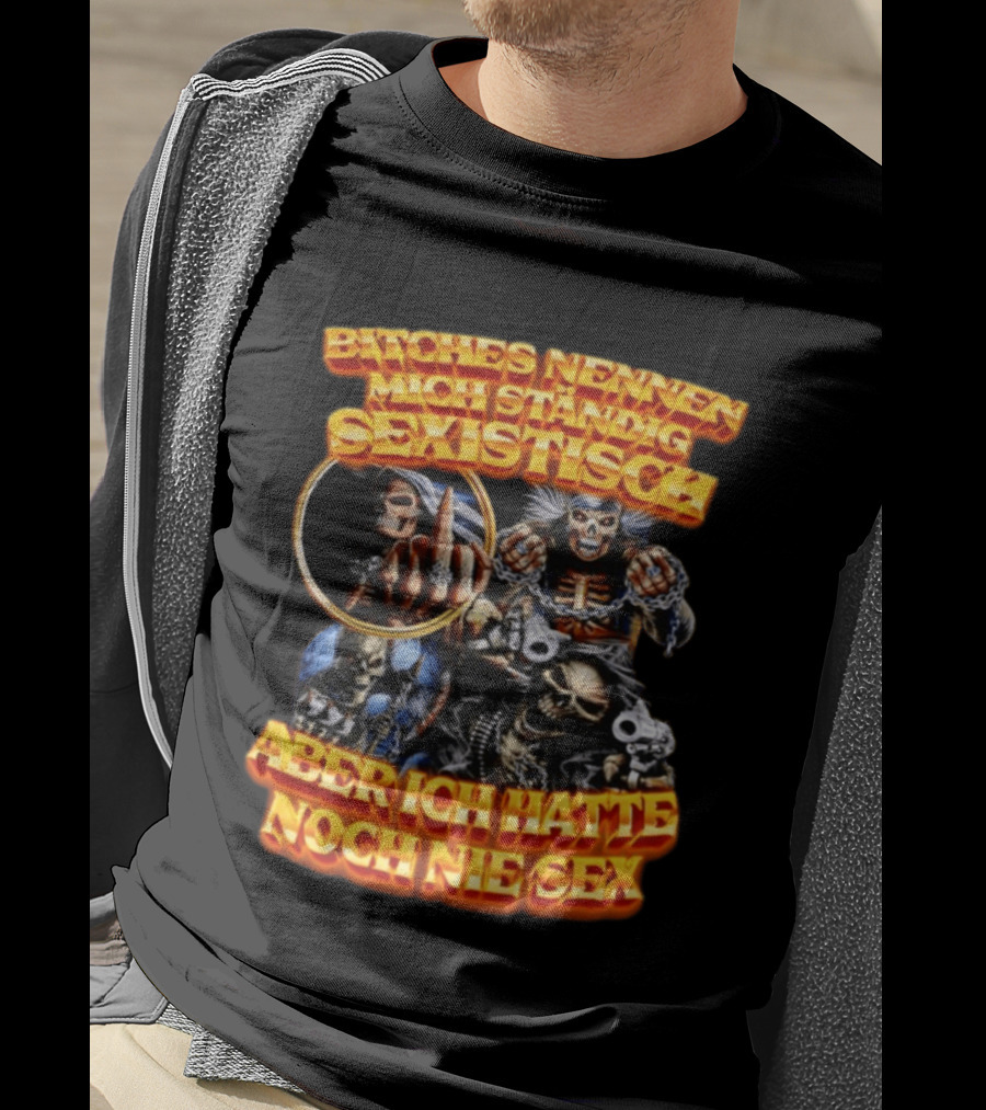 Bitches Nennen Mich Standig Sexistisch Aber Ich Hatte Noch Nie Sex Grinsender Schädel Mit Skelett Handgeste T-Shirt