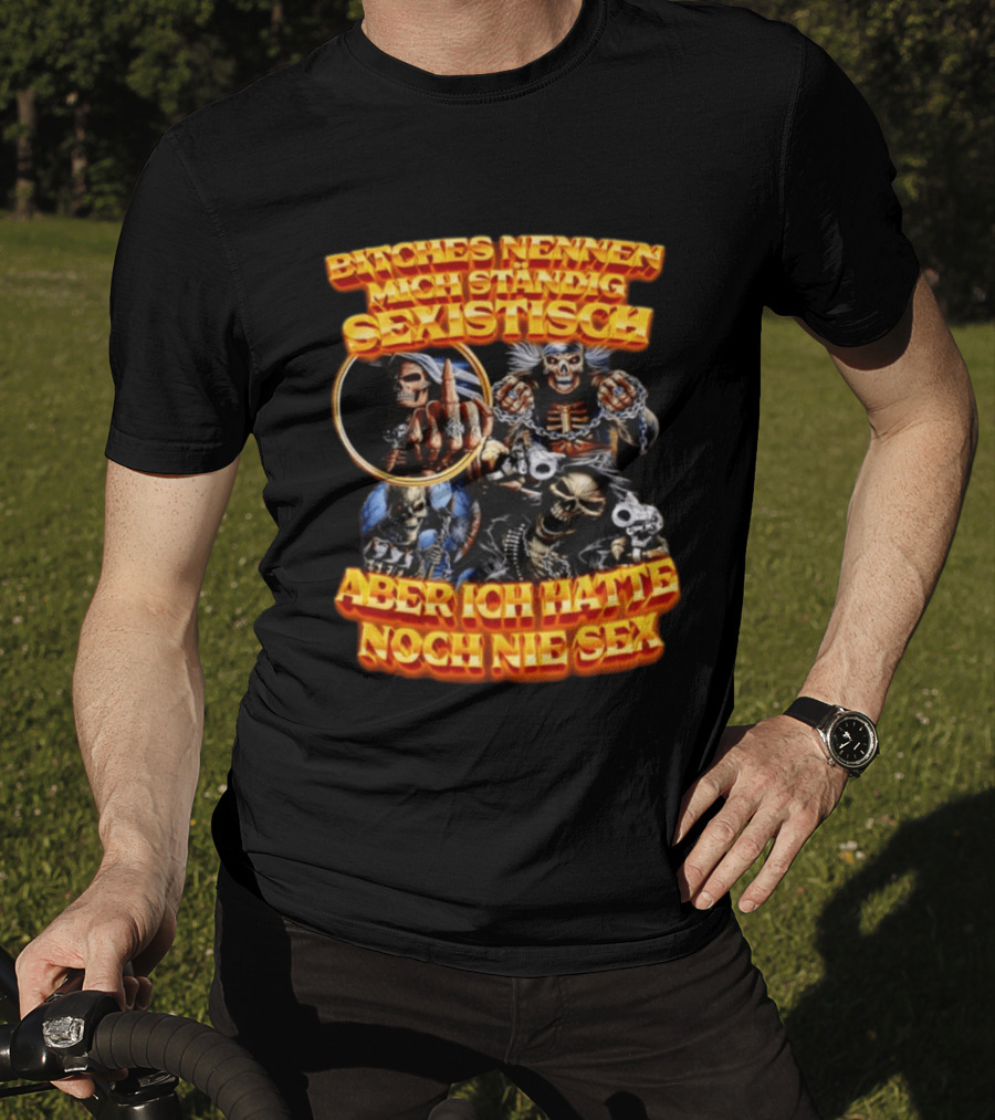 Bitches Nennen Mich Standig Sexistisch Aber Ich Hatte Noch Nie Sex Grinsender Schädel Mit Skelett Handgeste T-Shirt