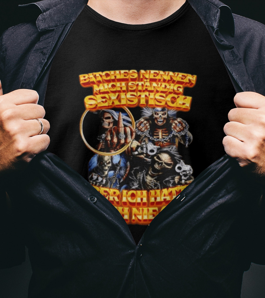 Bitches Nennen Mich Standig Sexistisch Aber Ich Hatte Noch Nie Sex Grinsender Schädel Mit Skelett Handgeste T-Shirt