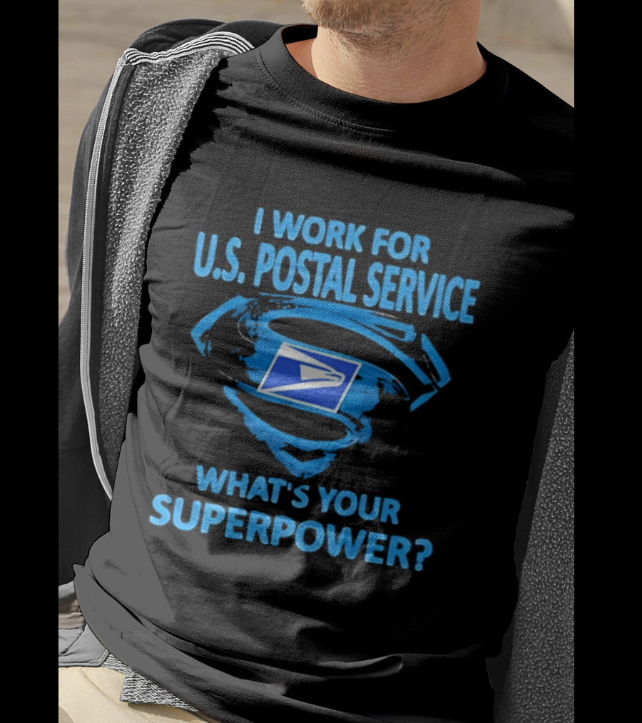 I Work For U.S. Postal Service What's Your Superpower Blue Superman Symbol USPS T-Shirt