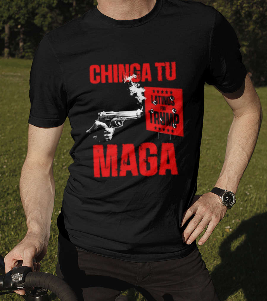 Chinga Tu Maga Latinos Controversial Political T-Shirt