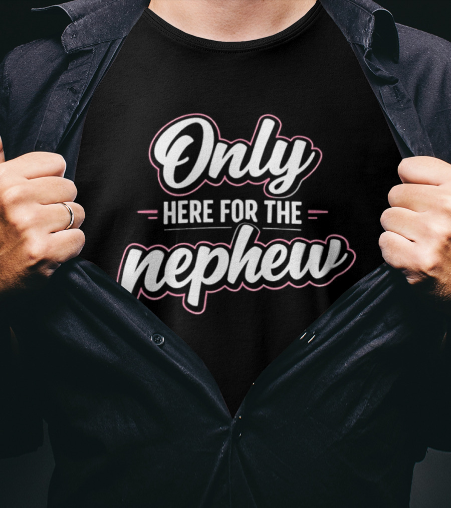 Only Here For The Nephew Pink And White T-Shirt