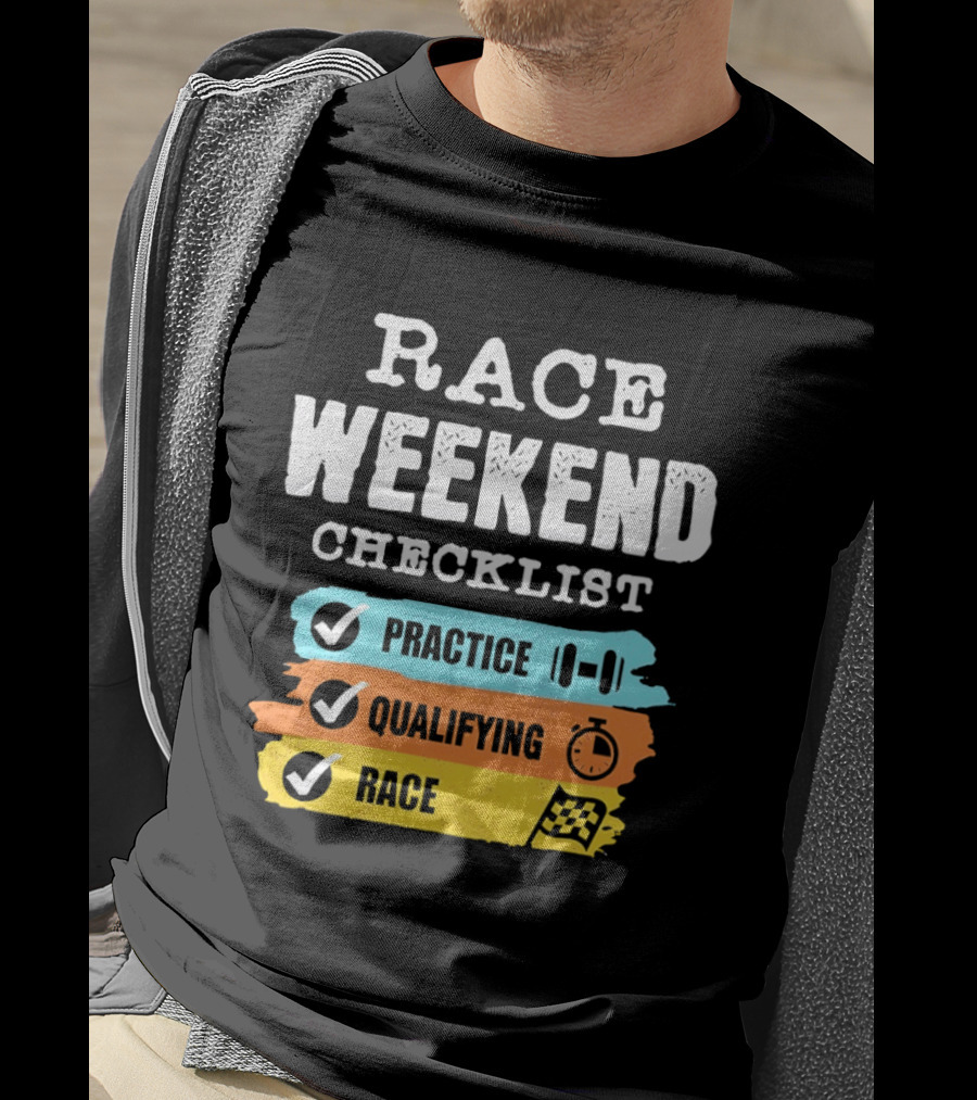 Race Weekend Checklist Practice Qualifying Race T-Shirt