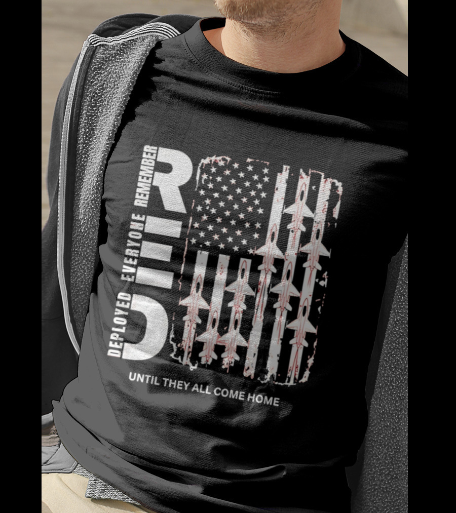 Remember Everyone Deployed American Flag Jets Until They All Come Home T-Shirt