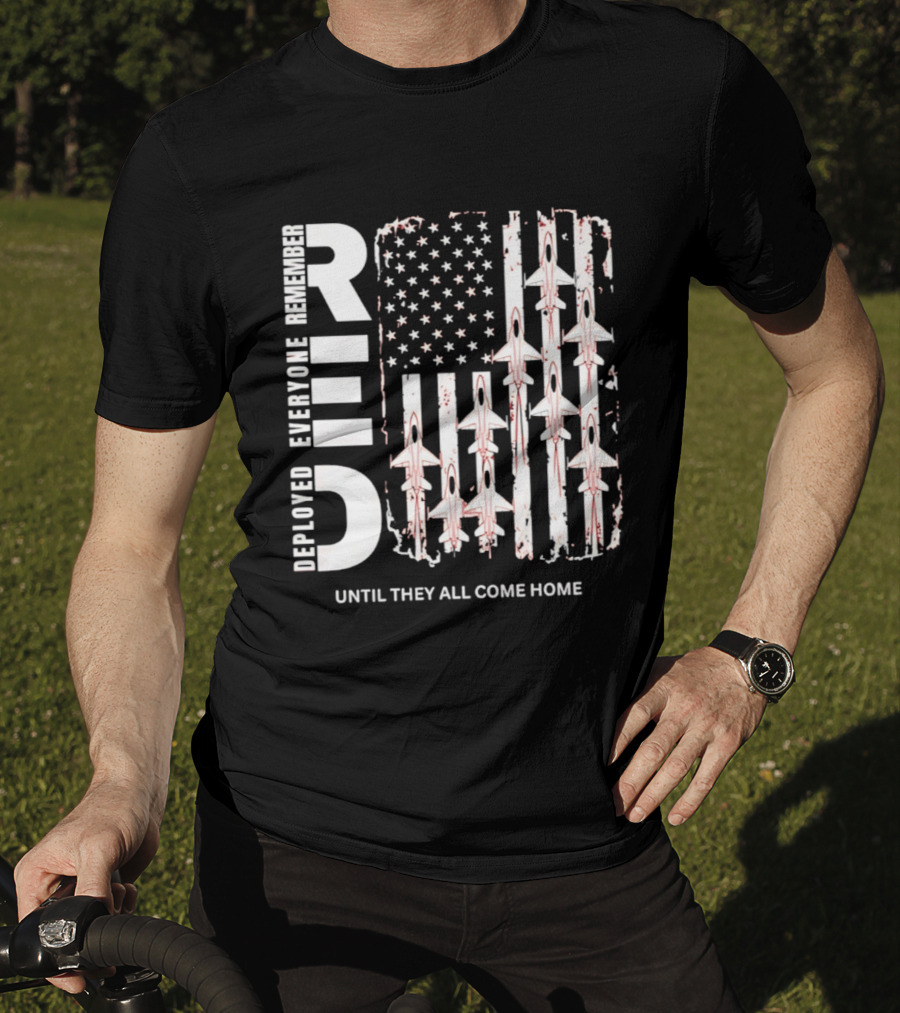 Remember Everyone Deployed American Flag Jets Until They All Come Home T-Shirt