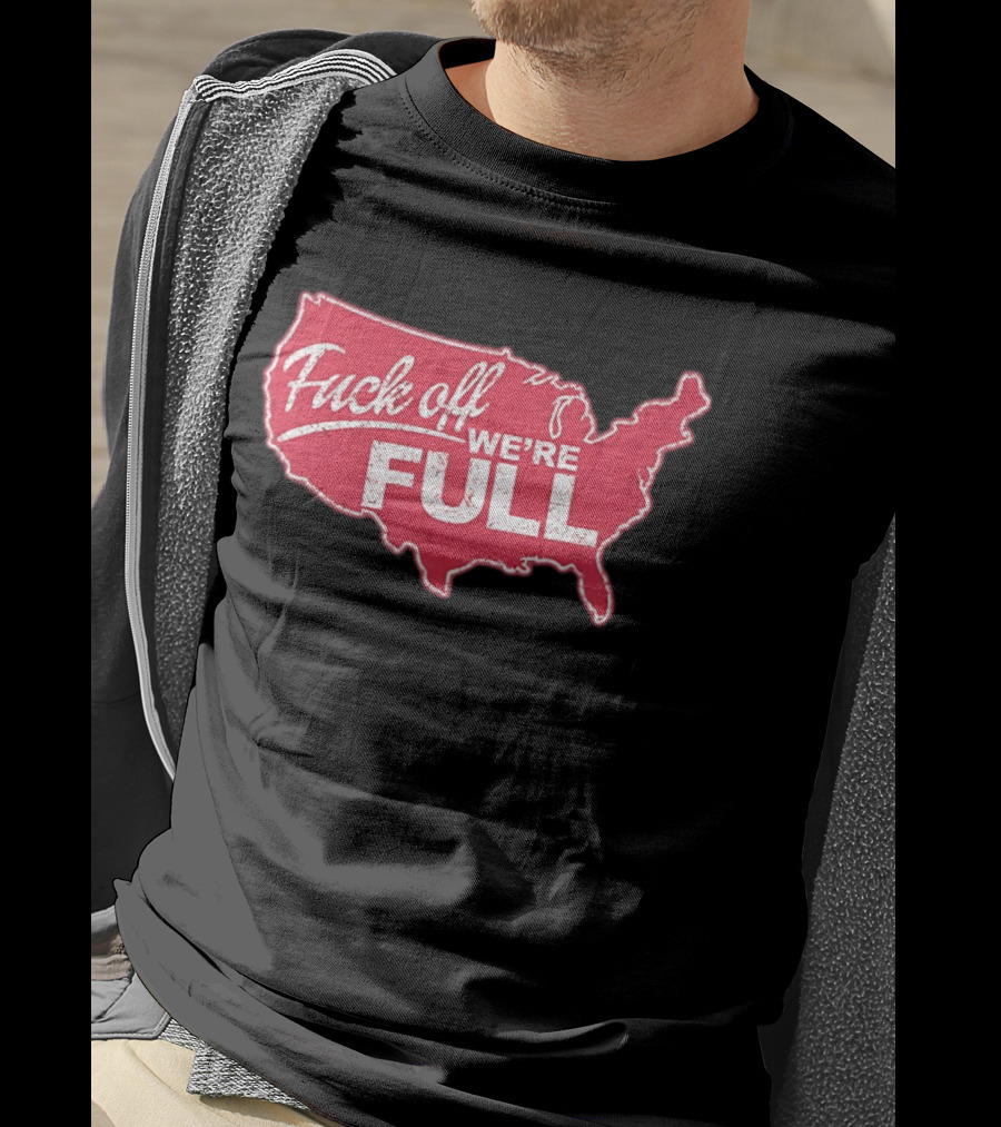 Fuck Off We're Full USA Map T-Shirt
