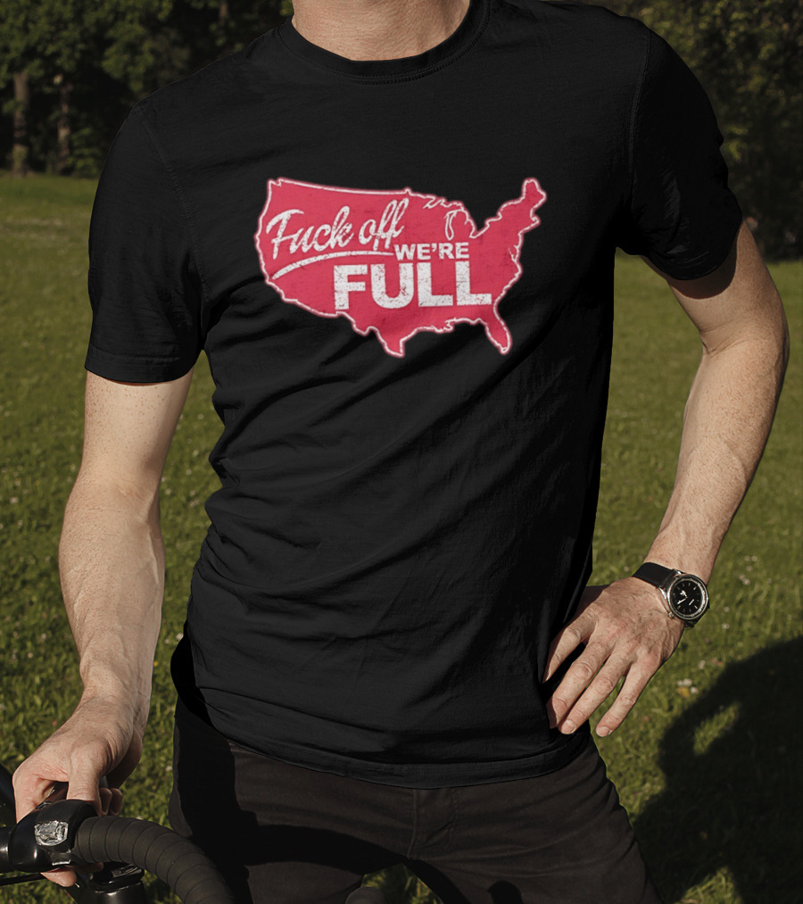 Fuck Off We're Full USA Map T-Shirt