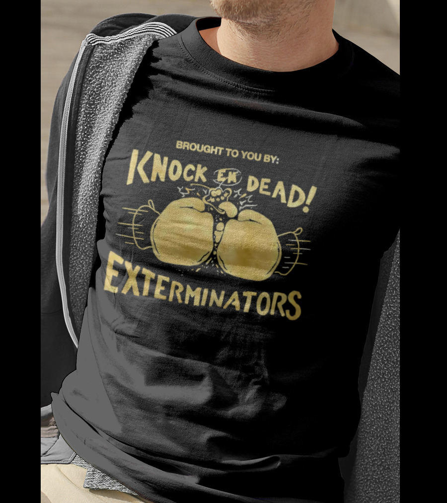 Brought To You By Knock 'Em Dead Exterminators Boxing Gloves T-Shirt
